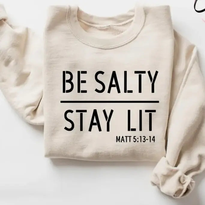 Be Salty Stay Lit Christian Sweatshirt