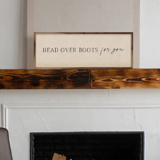 Head Over Boots For You Wood Sign – 12x4